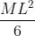 \frac{ML^{2}}{6}